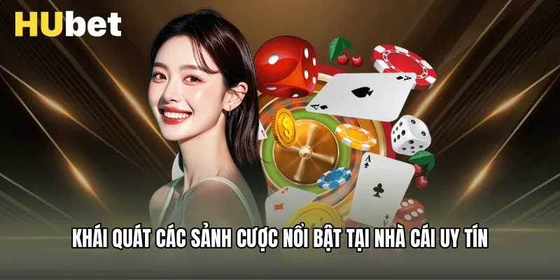 Khái quát các sảnh cược nổi bật tại nhà cái uy tín