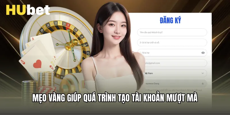 Mẹo vàng giúp quá trình tạo tài khoản mượt mà
