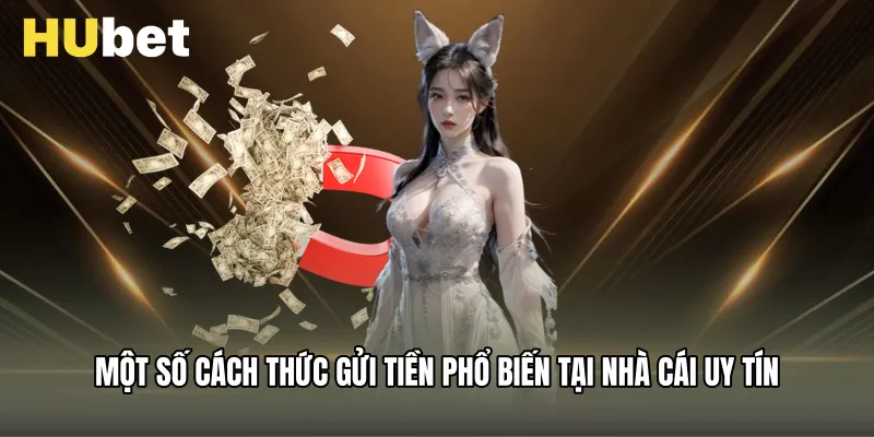 Một số cách thức gửi tiền phổ biến tại nhà cái uy tín