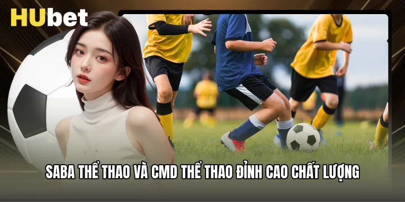 SABA Thể Thao và CMD Thể Thao đỉnh cao chất lượng